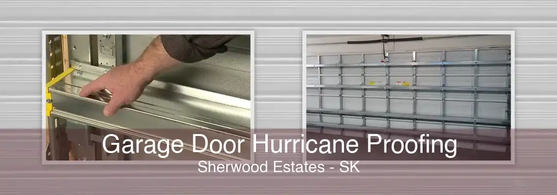 Garage Door Hurricane Proofing Sherwood Estates - SK