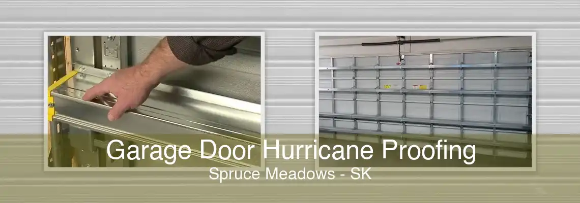 Garage Door Hurricane Proofing Spruce Meadows - SK