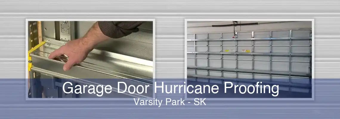 Garage Door Hurricane Proofing Varsity Park - SK