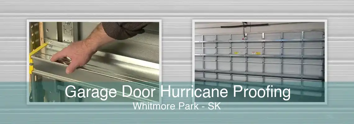 Garage Door Hurricane Proofing Whitmore Park - SK