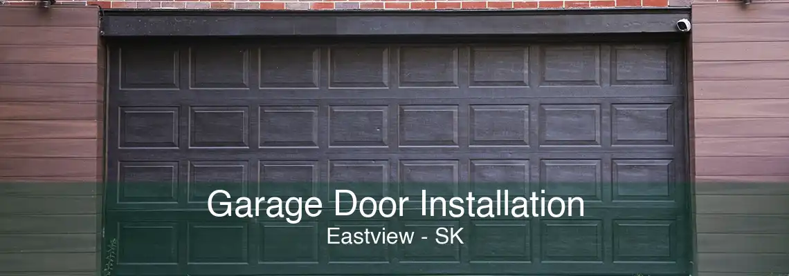 Garage Door Installation Eastview - SK