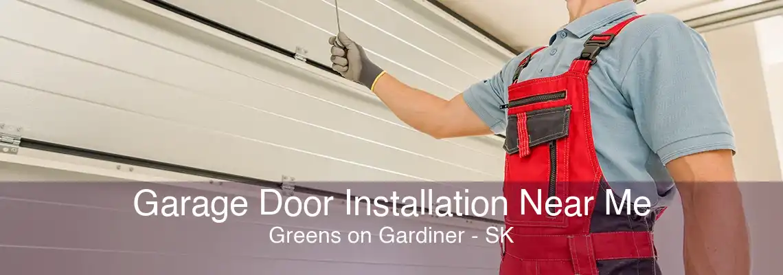 Garage Door Installation Near Me Greens on Gardiner - SK