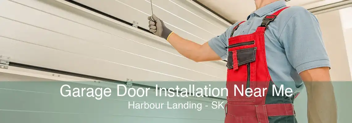 Garage Door Installation Near Me Harbour Landing - SK