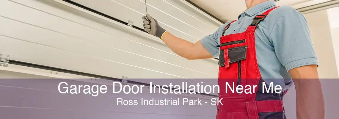 Garage Door Installation Near Me Ross Industrial Park - SK