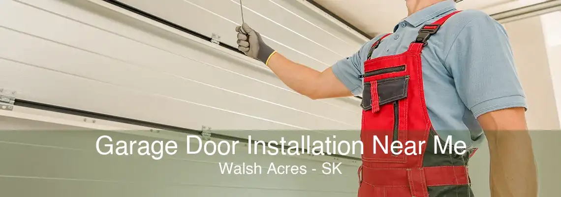 Garage Door Installation Near Me Walsh Acres - SK