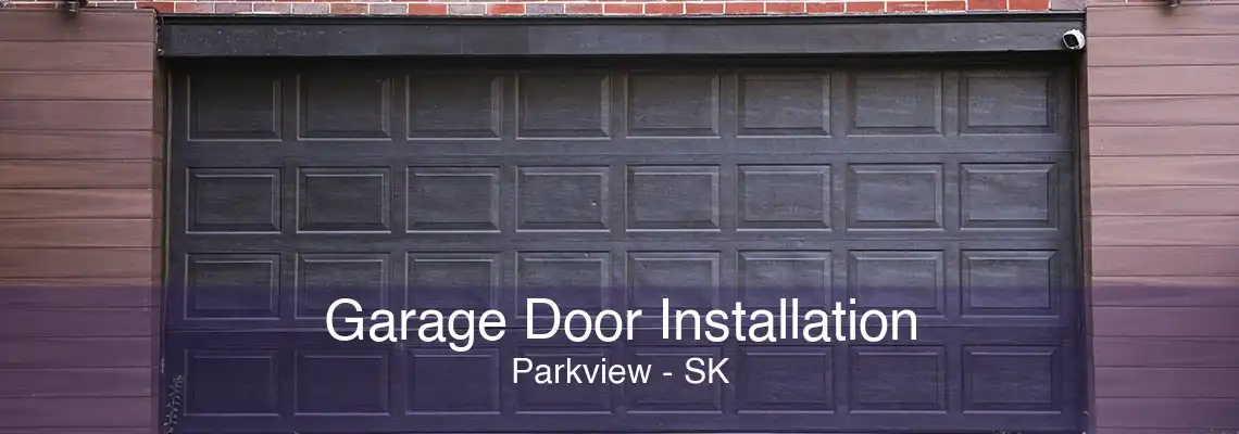 Garage Door Installation Parkview - SK