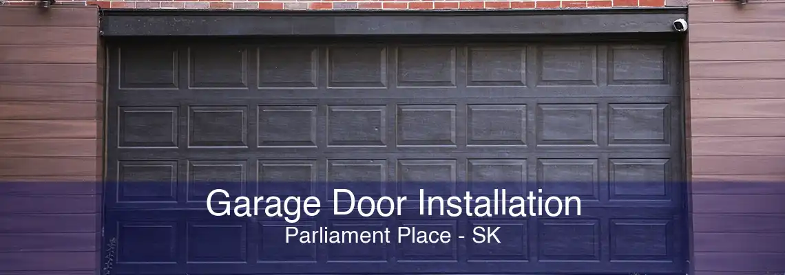 Garage Door Installation Parliament Place - SK