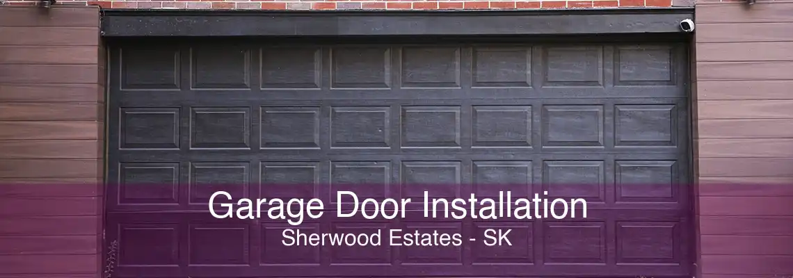 Garage Door Installation Sherwood Estates - SK