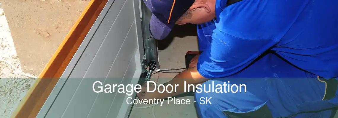 Garage Door Insulation Coventry Place - SK