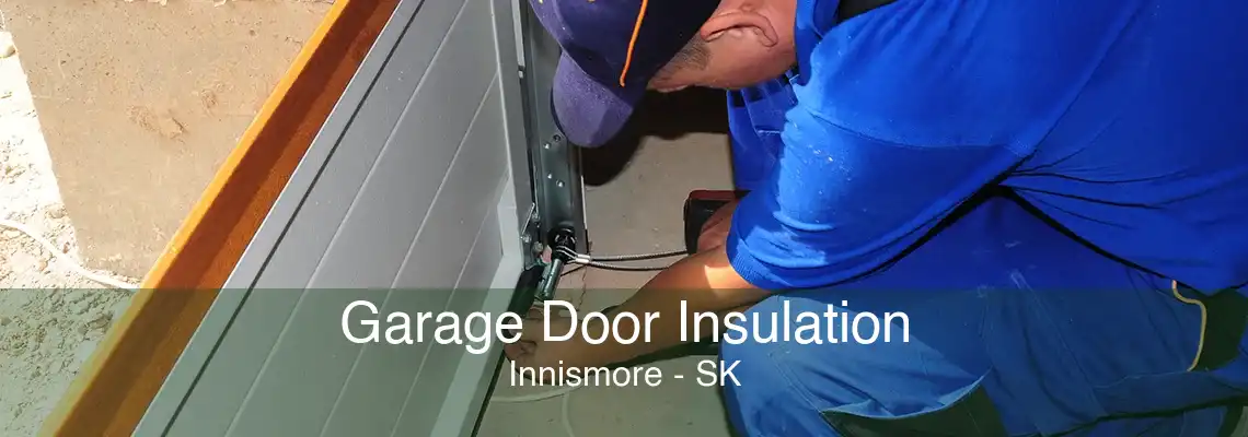 Garage Door Insulation Innismore - SK