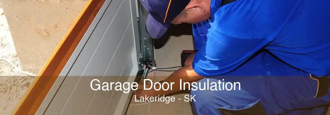 Garage Door Insulation Lakeridge - SK