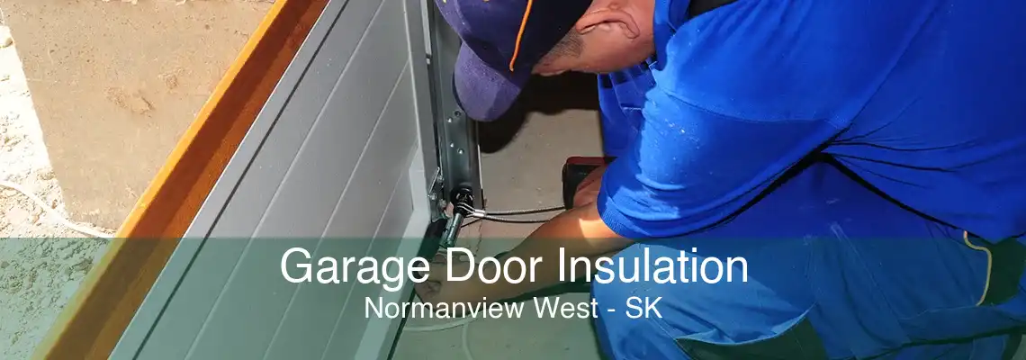Garage Door Insulation Normanview West - SK