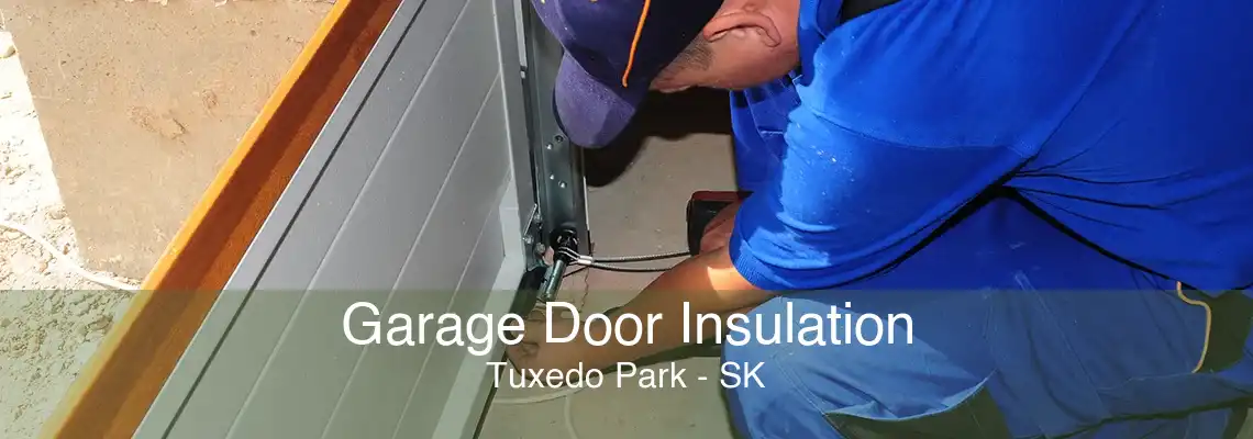 Garage Door Insulation Tuxedo Park - SK
