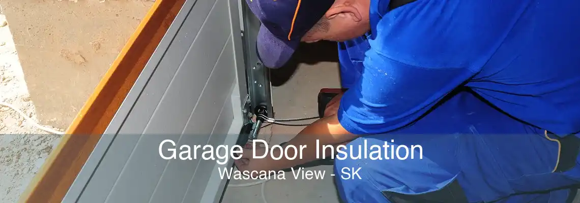 Garage Door Insulation Wascana View - SK