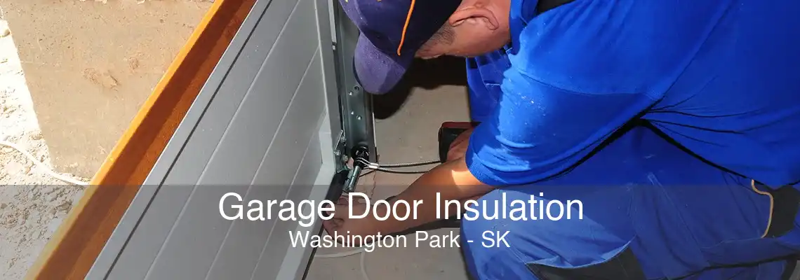 Garage Door Insulation Washington Park - SK
