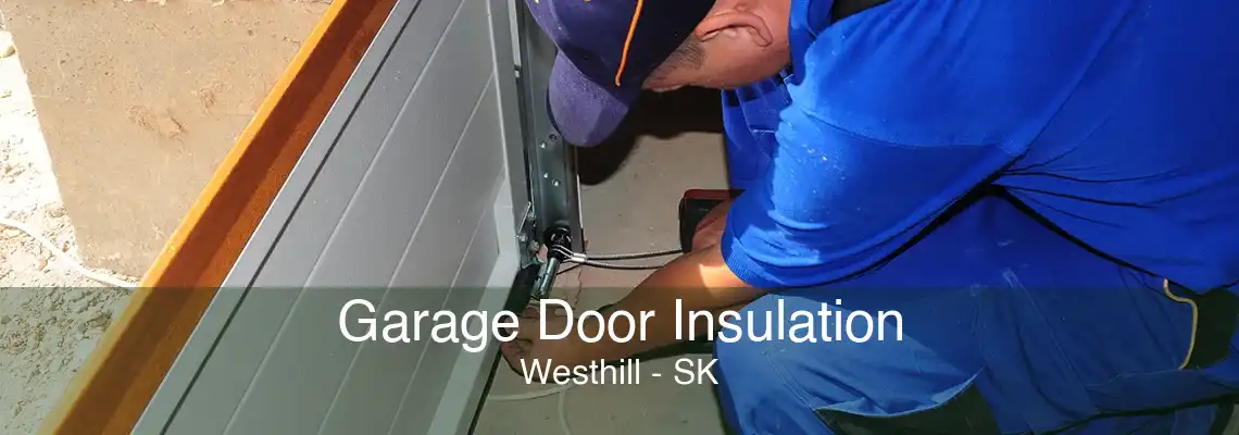 Garage Door Insulation Westhill - SK