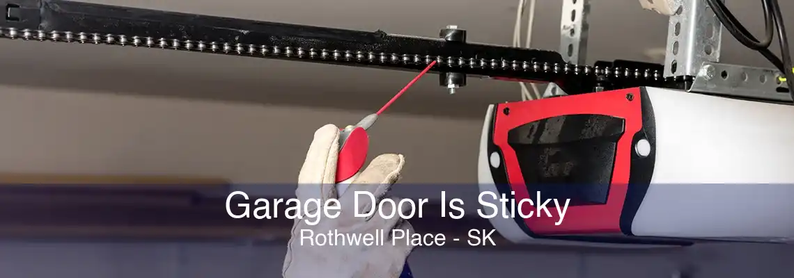 Garage Door Is Sticky Rothwell Place - SK