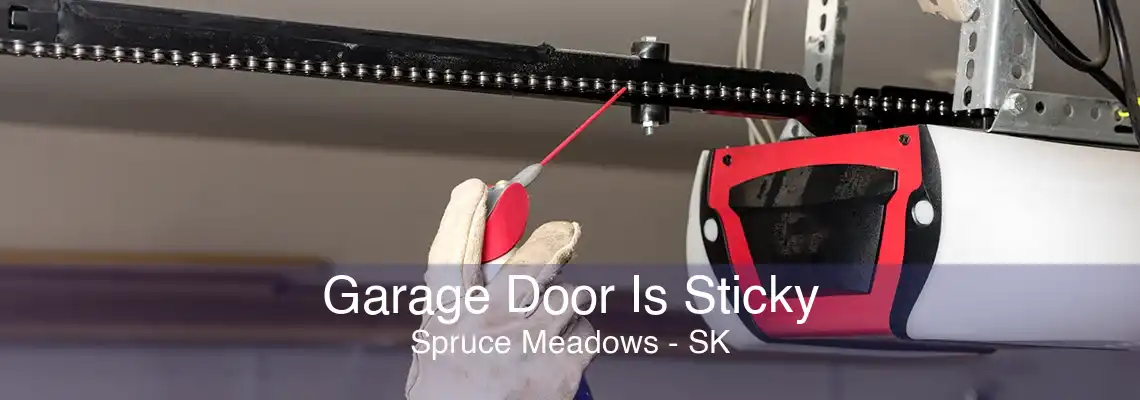 Garage Door Is Sticky Spruce Meadows - SK