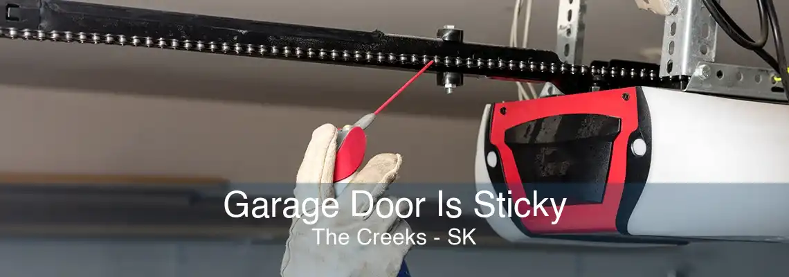 Garage Door Is Sticky The Creeks - SK