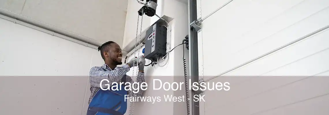 Garage Door Issues Fairways West - SK