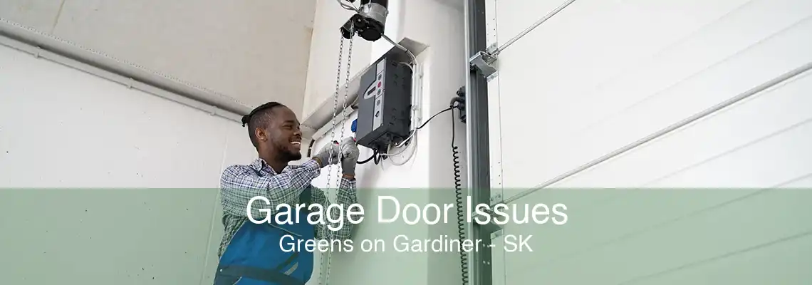 Garage Door Issues Greens on Gardiner - SK