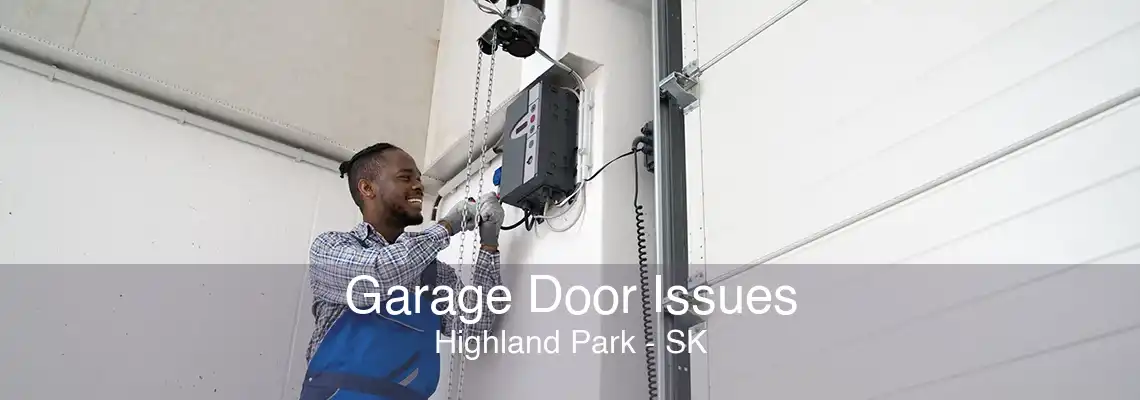 Garage Door Issues Highland Park - SK