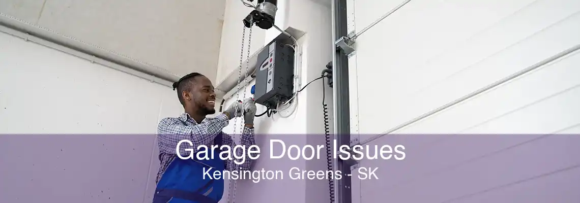 Garage Door Issues Kensington Greens - SK