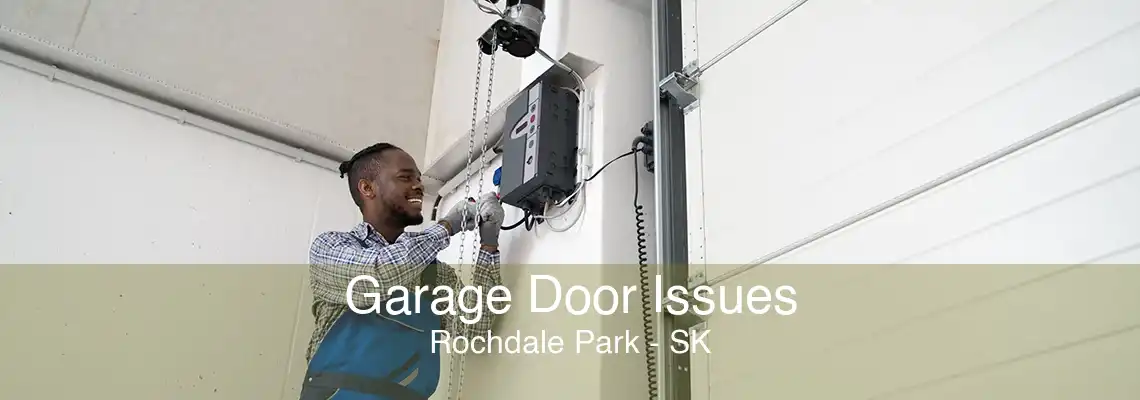 Garage Door Issues Rochdale Park - SK