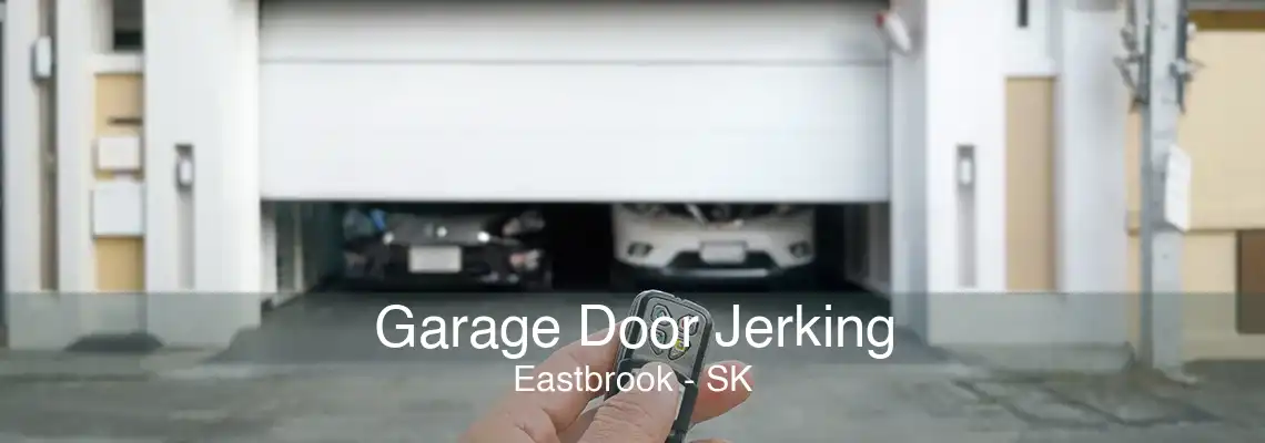 Garage Door Jerking Eastbrook - SK