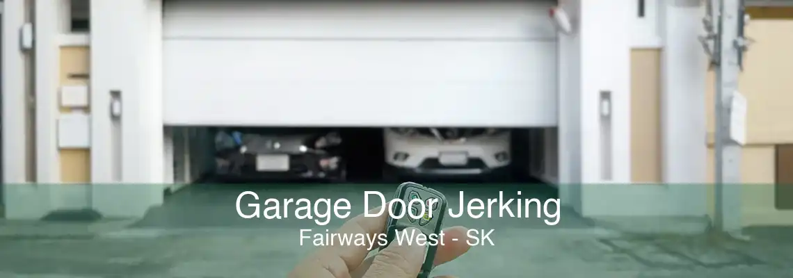 Garage Door Jerking Fairways West - SK