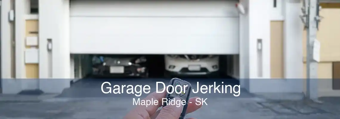Garage Door Jerking Maple Ridge - SK