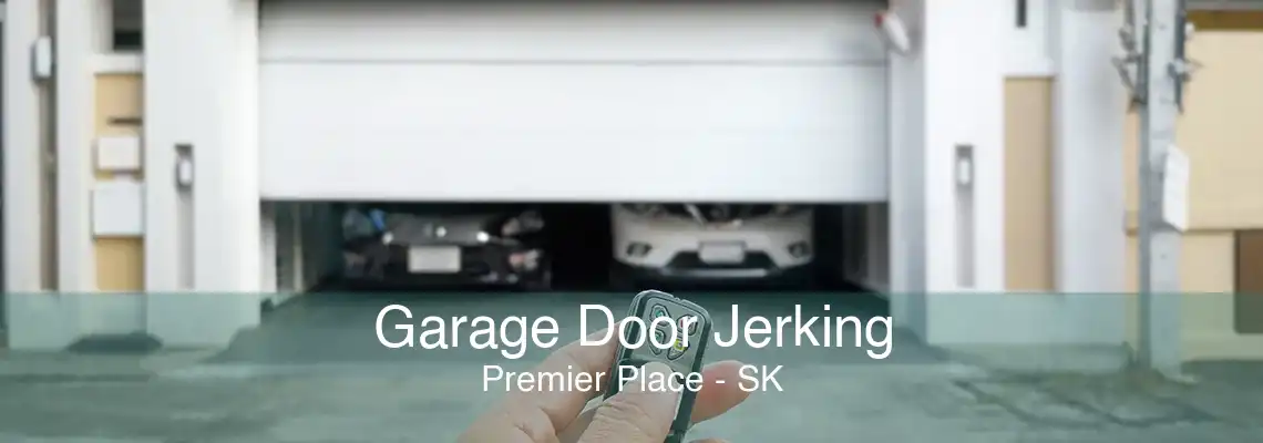 Garage Door Jerking Premier Place - SK