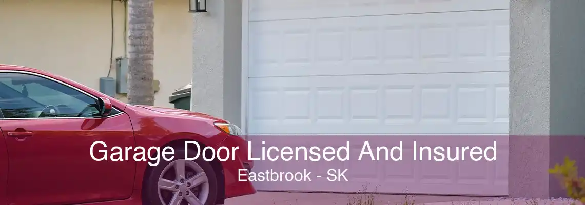 Garage Door Licensed And Insured Eastbrook - SK