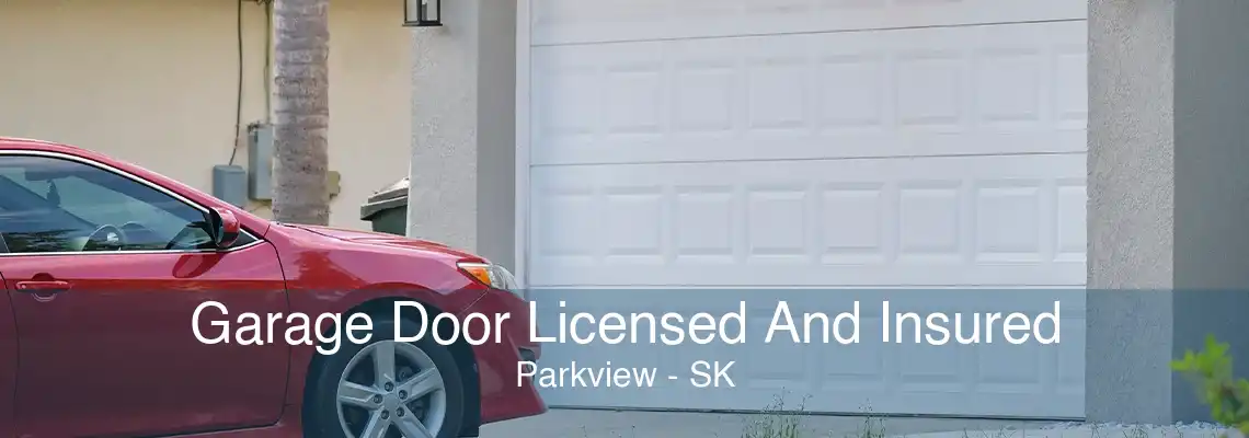 Garage Door Licensed And Insured Parkview - SK