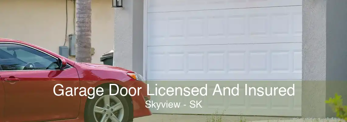 Garage Door Licensed And Insured Skyview - SK