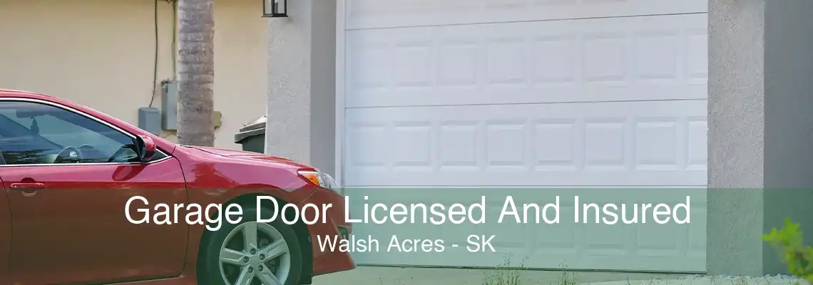 Garage Door Licensed And Insured Walsh Acres - SK