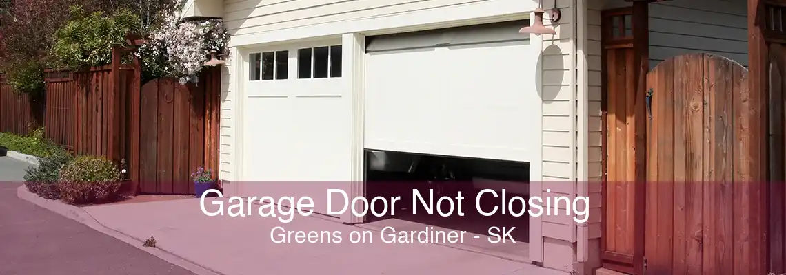 Garage Door Not Closing Greens on Gardiner - SK