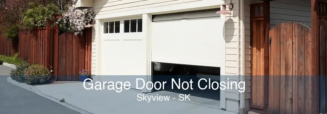 Garage Door Not Closing Skyview - SK