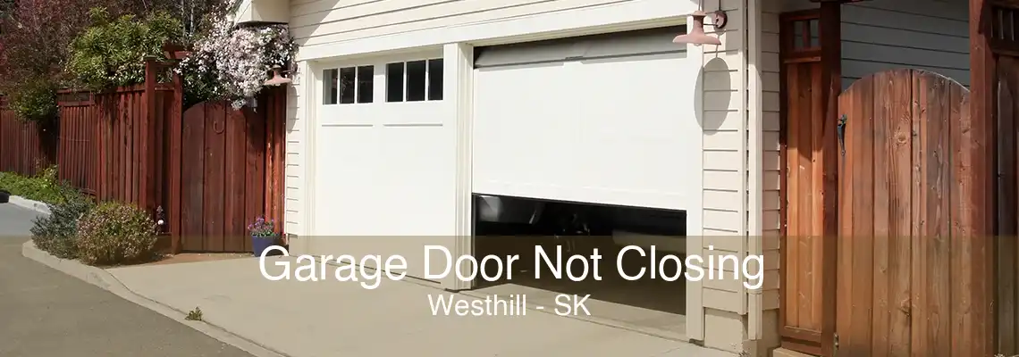 Garage Door Not Closing Westhill - SK