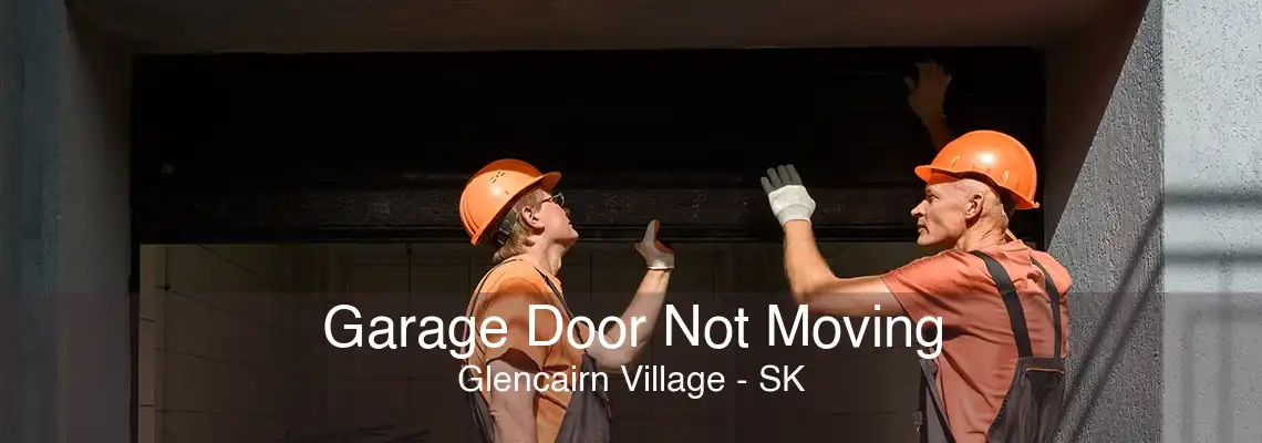 Garage Door Not Moving Glencairn Village - SK