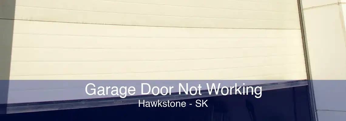 Garage Door Not Working Hawkstone - SK