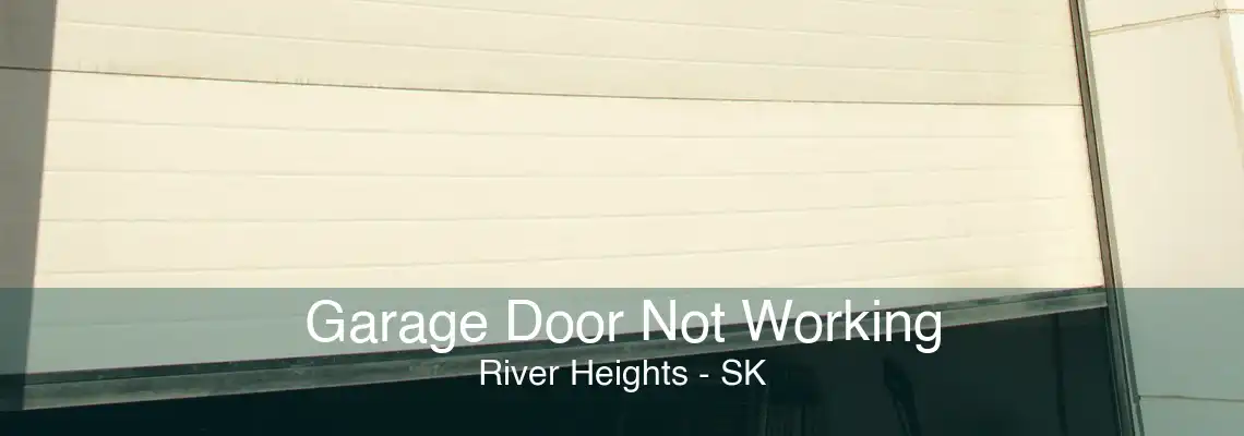 Garage Door Not Working River Heights - SK