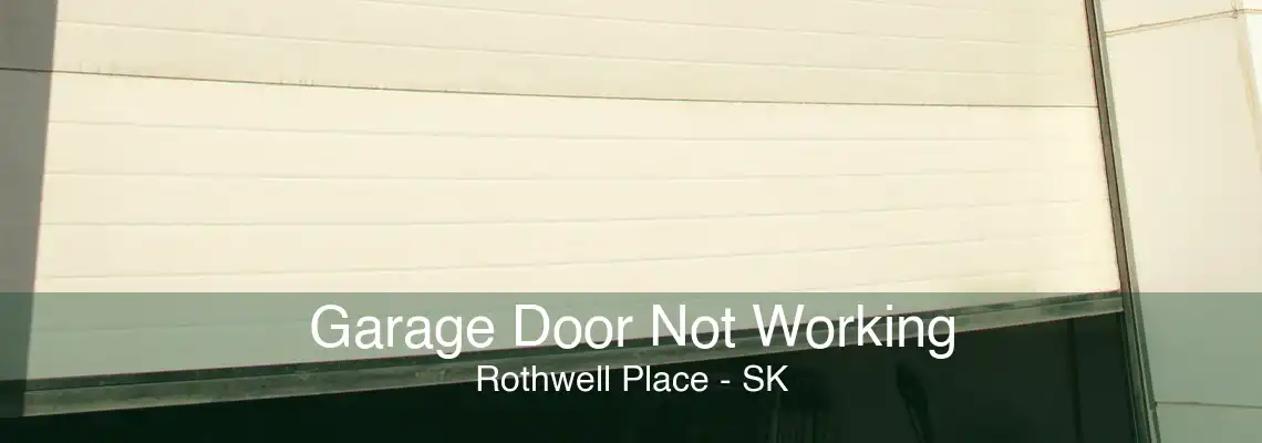 Garage Door Not Working Rothwell Place - SK