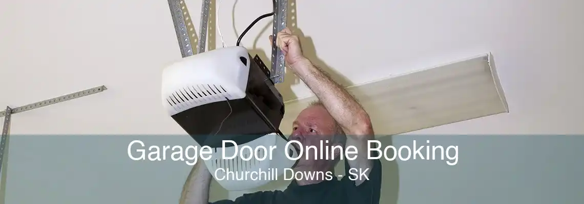 Garage Door Online Booking Churchill Downs - SK
