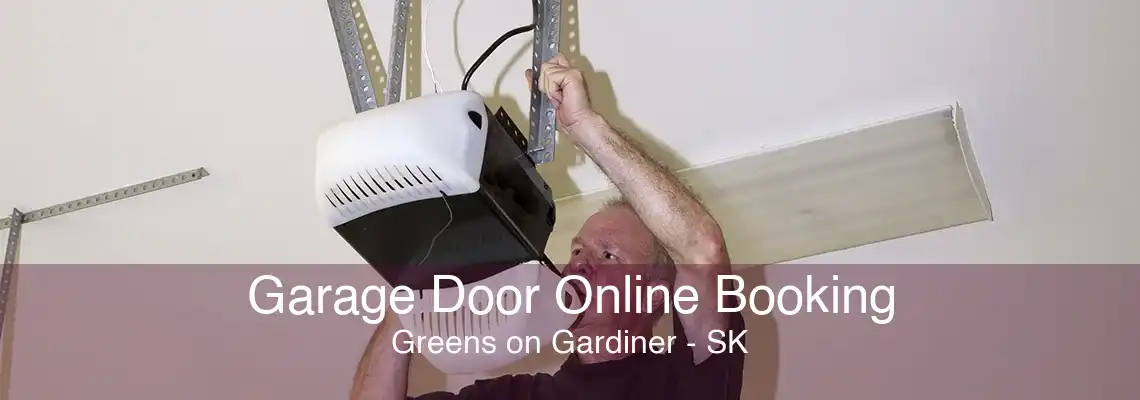 Garage Door Online Booking Greens on Gardiner - SK