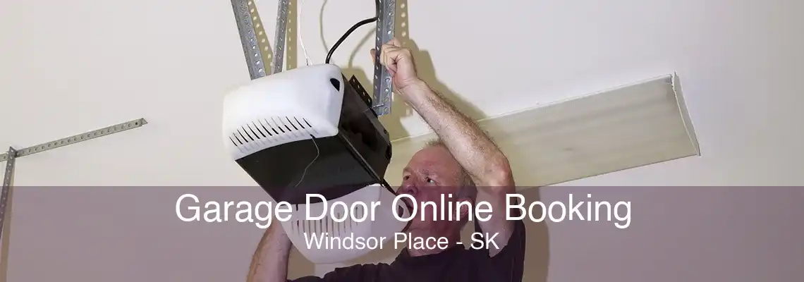 Garage Door Online Booking Windsor Place - SK