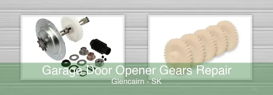 Garage Door Opener Gears Repair Glencairn - SK