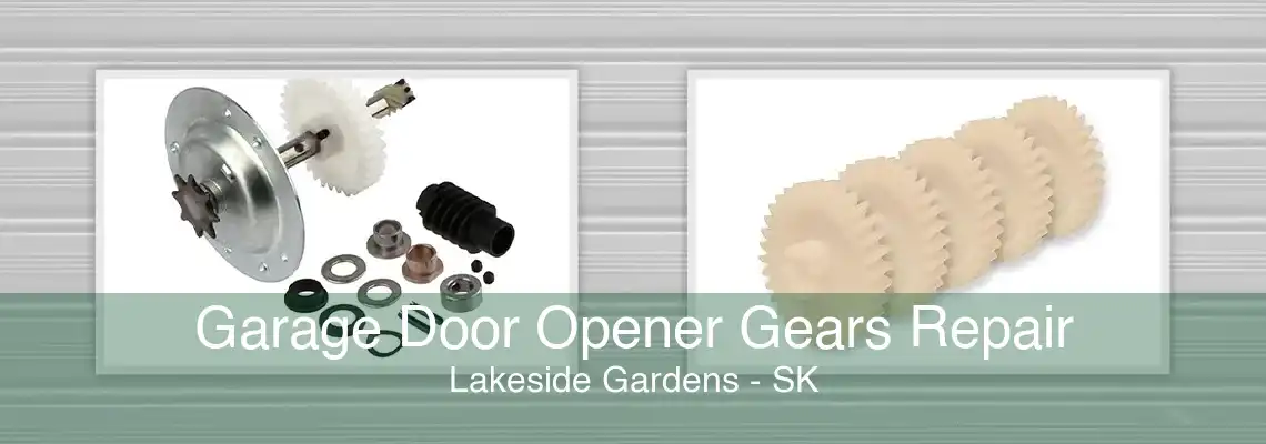 Garage Door Opener Gears Repair Lakeside Gardens - SK