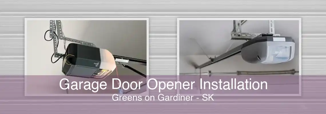 Garage Door Opener Installation Greens on Gardiner - SK