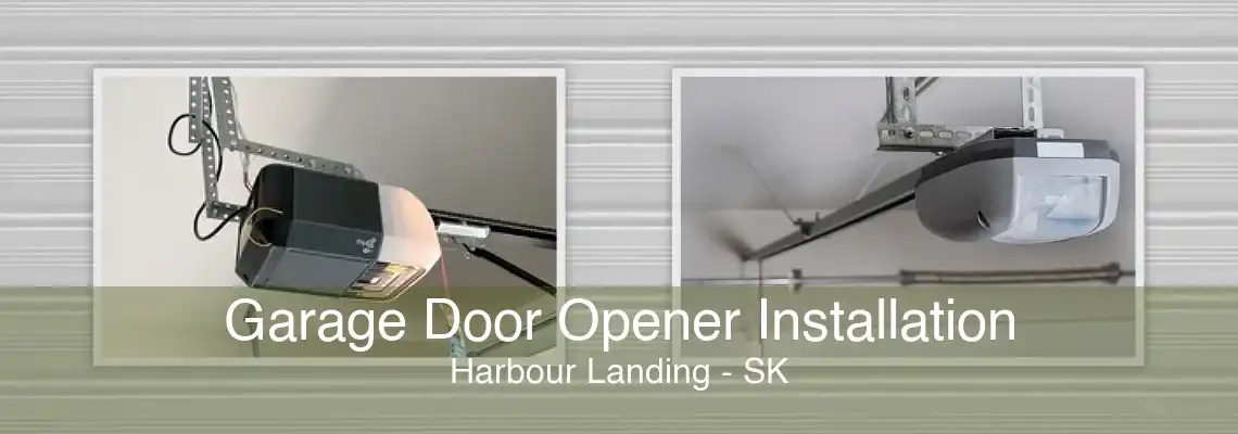 Garage Door Opener Installation Harbour Landing - SK